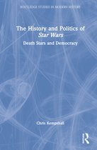Routledge Studies in Modern History-The History and Politics of Star Wars