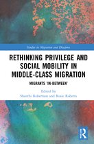 Studies in Migration and Diaspora- Rethinking Privilege and Social Mobility in Middle-Class Migration