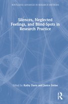 Routledge Advances in Research Methods- Silences, Neglected Feelings, and Blind-Spots in Research Practice