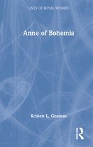Lives of Royal Women- Anne of Bohemia