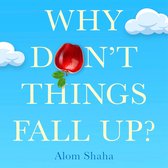 Why Don't Things Fall Up?