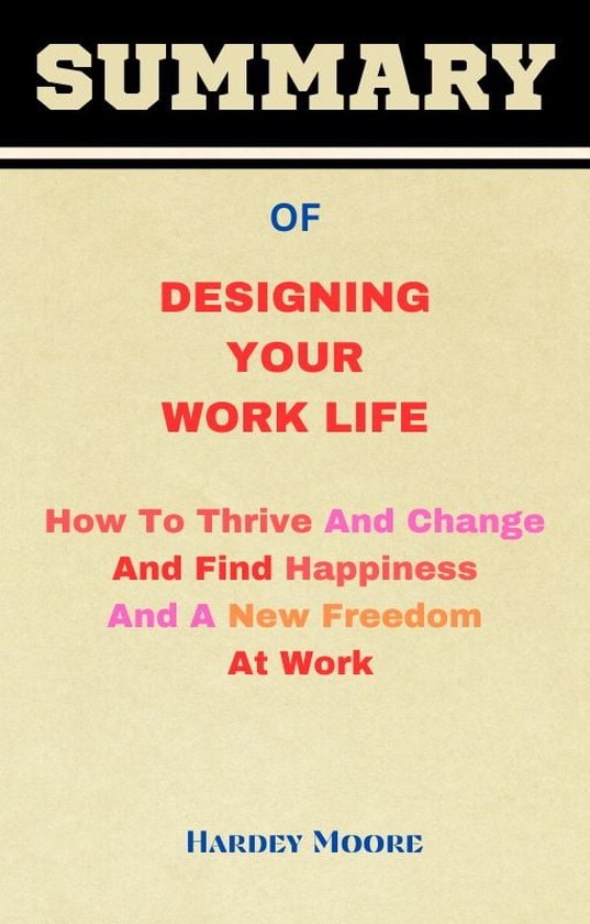 SUMMARY OF DESIGNING YOUR WORK LIFE (ebook), Hardey Moore