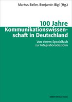 Schriftenreihe der Deutschen Gesellschaft für Publizistik- und Kommunikationswissenschaft - 100 Jahre Kommunikationswissenschaft in Deutschland