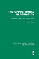 Routledge Library Editions: Feminist Theory-The Oppositional Imagination (RLE Feminist Theory)