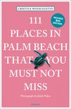 111 Places- 111 Places in Palm Beach That You Must Not Miss