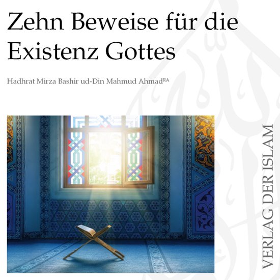 Zehn Beweise für die Existenz Gottes Hadhrat Mirza Bashir udDin Mahmud Ahmad,...