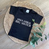 T-shirt korte mouw - Only child / big sister - Zwart - Maat 98 - Dreumes - Peuter - Ik word grote zus - Zwangerschap aankondiging - Baby - Zwanger - Geboorte