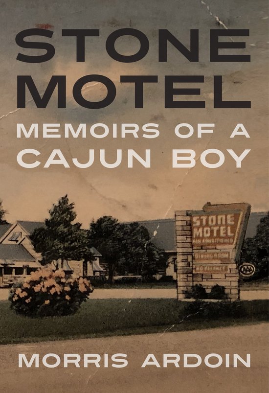 Couverture de livre avec le titre 'STONE MOTEL MEMOIRS OF A CAJUN BOY' par MORRIS ARDOIN.