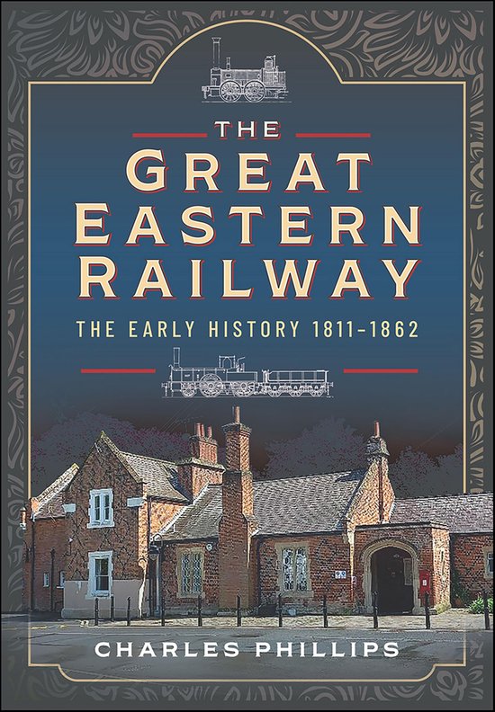 The Great Eastern Railway, The Early History, 1811–1862 - cover