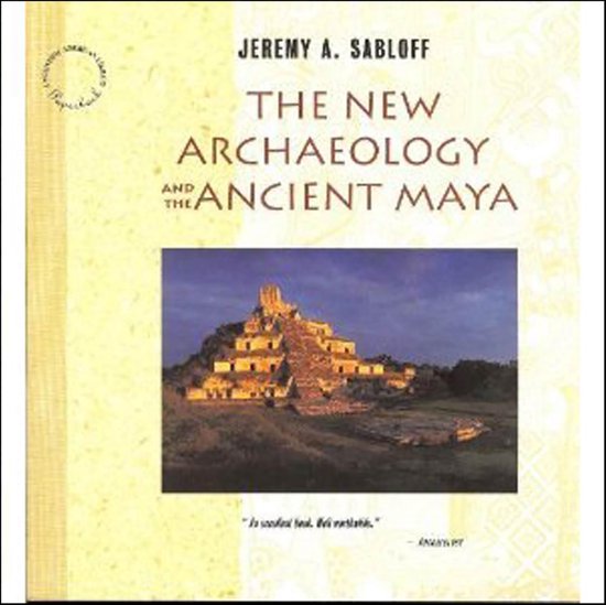 The New Archaeology and the Ancient Maya - cover
