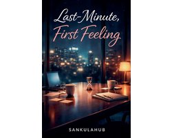 Last-Minute, First Feeling