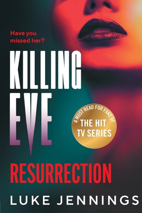 Boekomslag 'Killing Eve: Resurrection' door Luke Jennings. Rood verlicht gezicht met donkere lippen. "Have you missed her?" "A MUST READ FOR FANS OF THE HIT TV SERIES".
