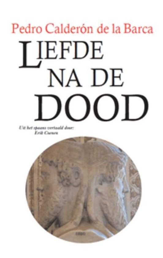 Boekcover Liefde na de dood van Pedro Calderón de la Barca, met een cirkelvormige afbeelding van een beeld met twee gezichten.
