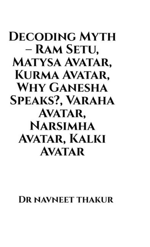 Decoding Myth - Ram Setu, Matysa Avatar, Kurma Avatar, Why G ... - cover