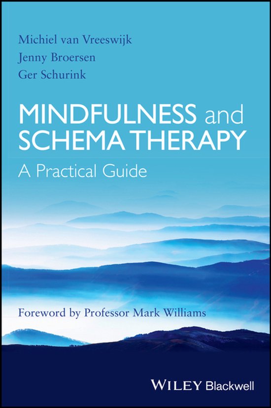 Boek 'Mindfulness and Schema Therapy: A Practical Guide' door Michiel van Vreeswijk, Jenny Broersen en Ger Schurink. Voorwoord door Professor Mark Williams. Wiley Blackwell.