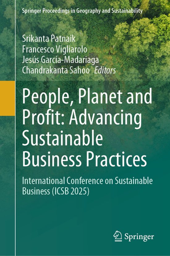 Springer Proceedings in Geography and Sustainability- People, Planet and Profit: Advancing Sustainable Business Practices