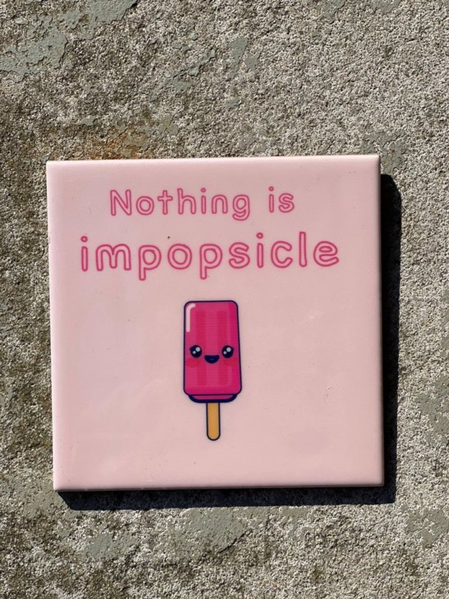 p | tegeltje HomeBound by KY | Tegeltje - Nothing is impopsicle | tegeltje | 10,5x10,5x0,5cm