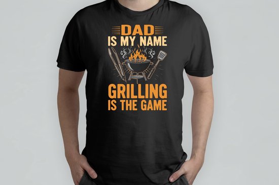 Dad is my name Grilling is the Game - T Shirt - Dad - BestDad - DadLife - SuperDad - Gift - Cadeau - Papa - BestePapa - Vader - Vaderliefde