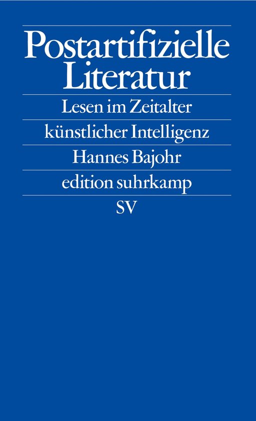 Couverture du livre 'Postartifizielle Literatur' avec le sous-titre 'Lezen im Zeitalter künstlicher Intelligenz' par Hannes Bajohr.