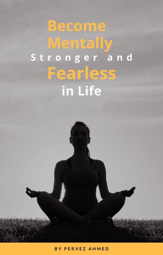 Become Mentally Stronger and Fearless in Life - cover