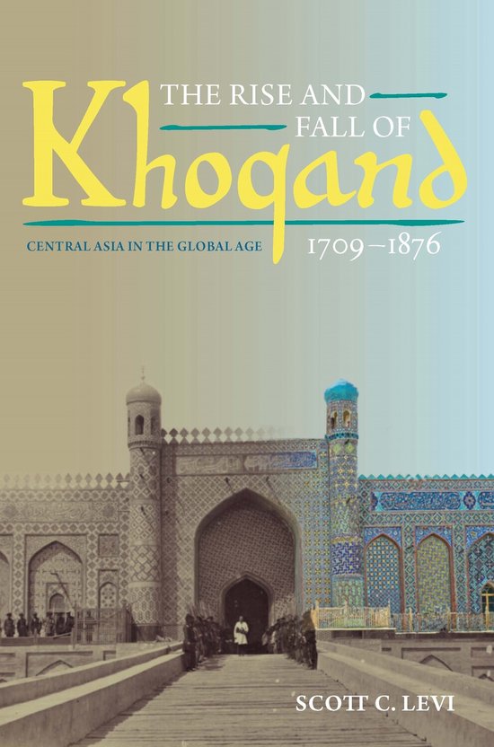 Central Eurasia in Context-The Rise and Fall of Khoqand, 1709-1876
