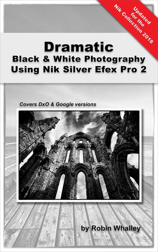 Dramatic Black & White Photography Using Nik Silver Efex Pro ... - cover