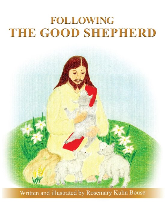 FOLLOWING THE GOOD SHEPHERD (ebook), Rosemary Kuhn Bouse ...