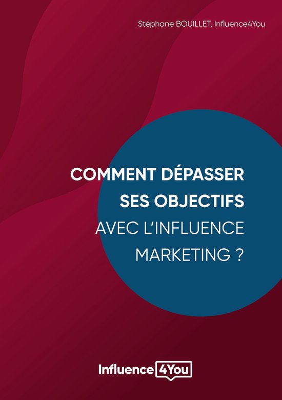 Comment dépasser ses objectifs avec l'Influence Marketing ? - cover