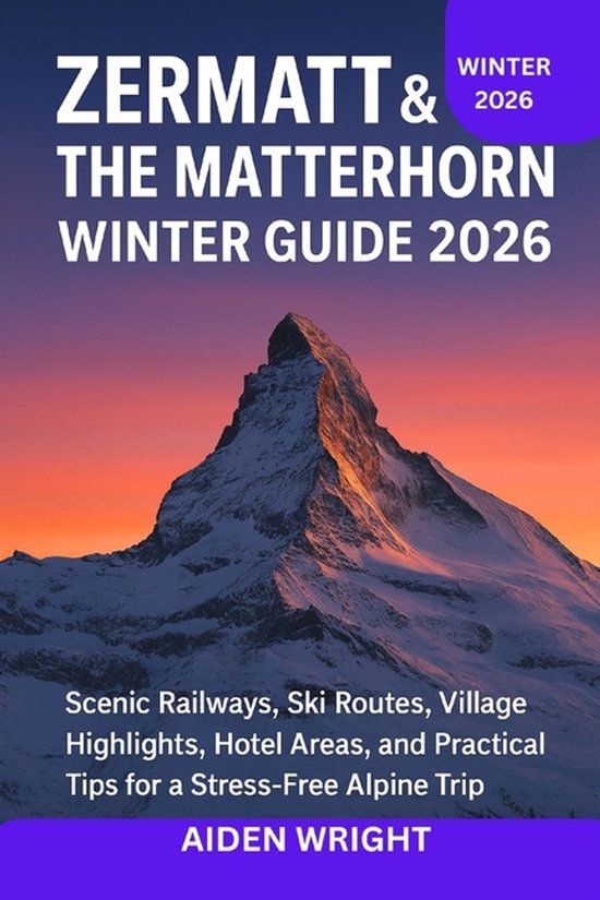 Winter Travel Guide- Zermatt & The Matterhorn Winter Guide 2 ... - cover