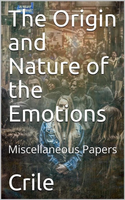 The Origin and Nature of the Emotions; Miscellaneous Papers - cover