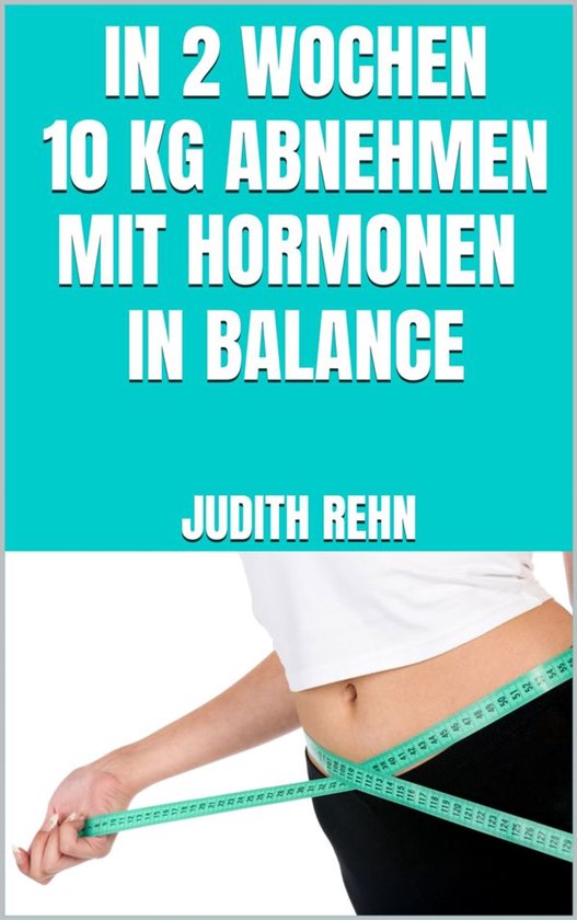 In 2 Wochen 10 kg abnehmen mit Hormonen in Balance - cover