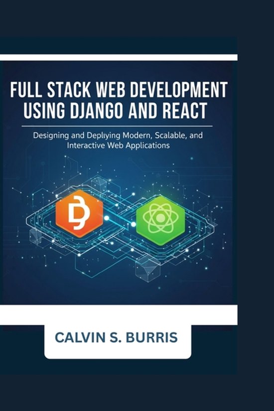 Full Stack Web Development with Django and React | 9798272854704 ...
