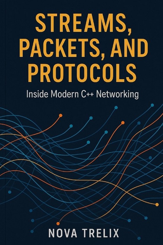 Streams, Packets, and Protocols | 9798273507227 | Nova Trelix | Boeken ...