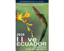 Swissmissontour Reiseführer- I love Ecuador Reiseführer & Galapagos Inseln
