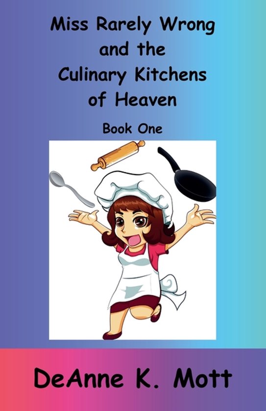 Miss Rarely Wrong- Miss Rarely Wrong and the Culinary Kitche ... - cover