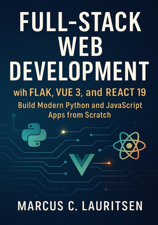 Full-Stack Web Development with Flask, Vue 3, and React 19 - cover