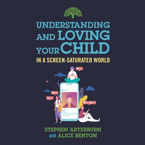 Understanding and Loving Your Child in a Screen-Saturated Wo ... - cover