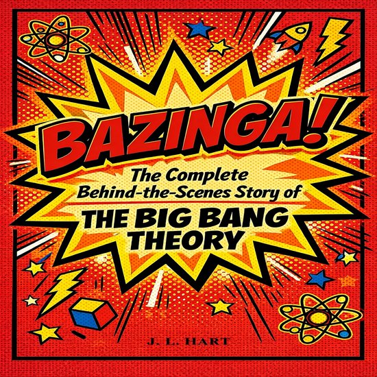 Bazinga! The Complete Behind-the-Scenes Story of The Big Bang Theory