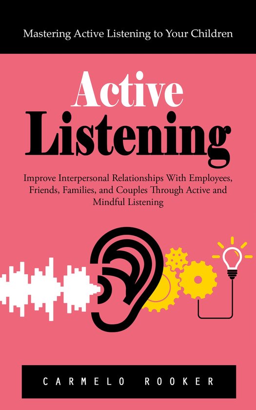 Active Listening: Mastering Active Listening to Your Childre ... - cover