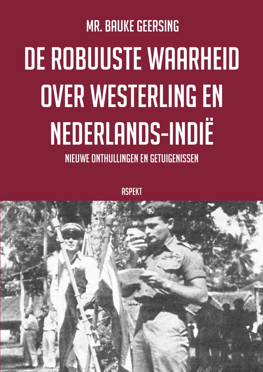 Boekcover 'De robuuste waarheid over Westerling en Nederlands-Indië'. Foto van soldaten in Nederlands-Indië.