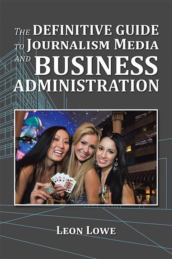 The Definitive Guide to Journalism Media and Business Admini ... - cover