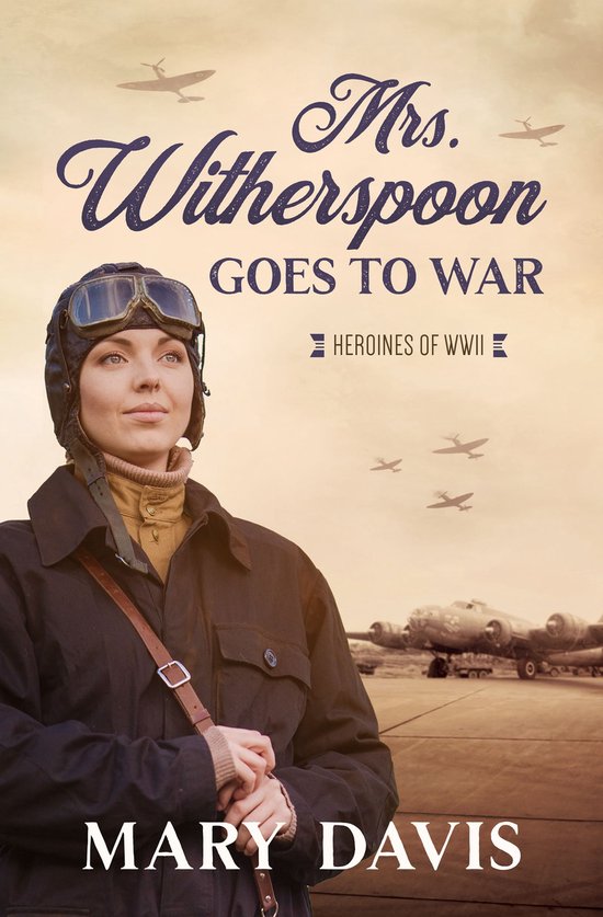Heroines of WWII 4 - Mrs. Witherspoon Goes to War - cover