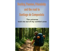 Destiny, Passion, Friendship and the Road to Santiago de Compostela