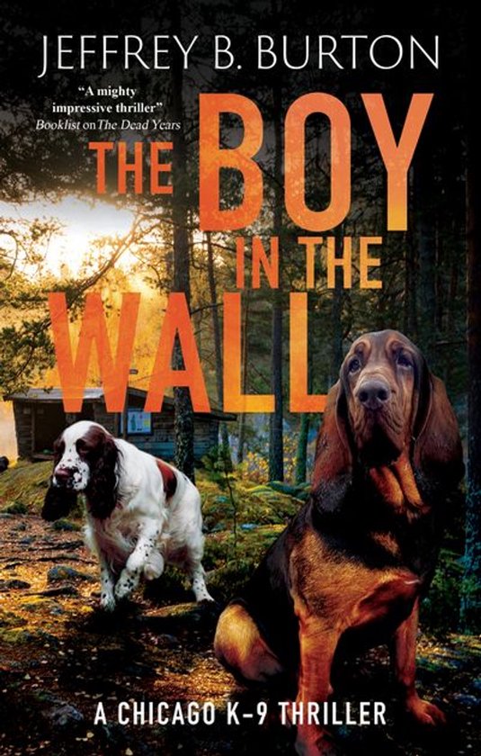 A Chicago K-9 Thriller 3 - The Boy in the Wall - cover