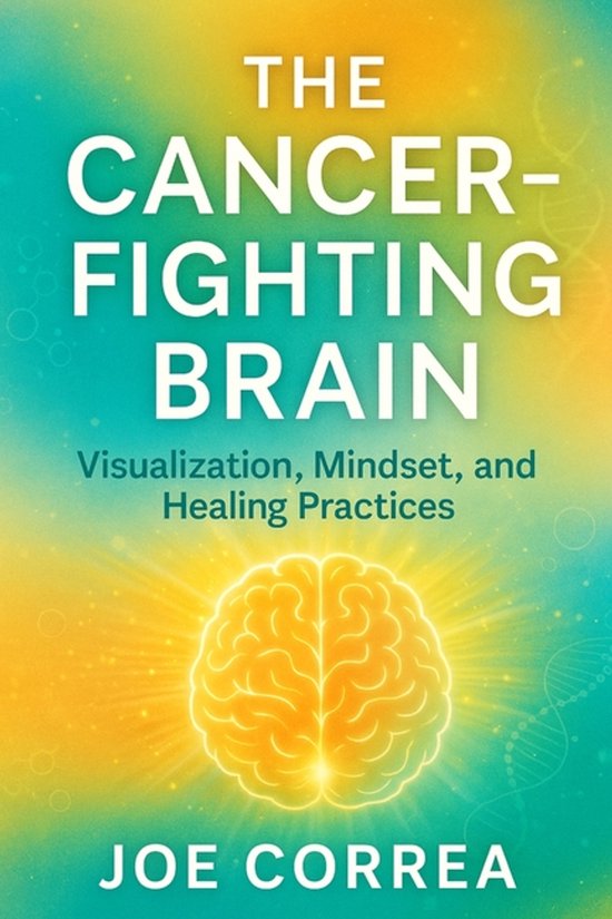 The Healing Brain-The Cancer-Fighting Brain - cover