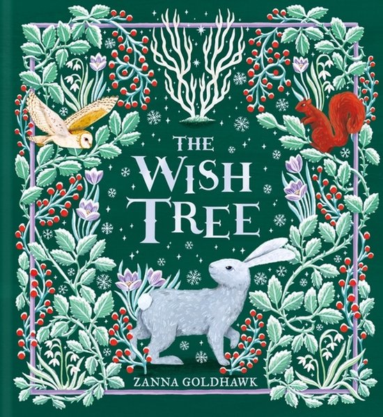 Boekomslag van The Wish Tree door Zanna Goldhawk met een witte haas, uil, eekhoorn en winterse planten op een donkergroene achtergrond.
