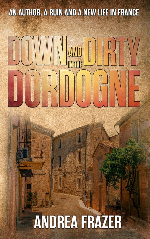 Down and Dirty in the Dordogne - cover