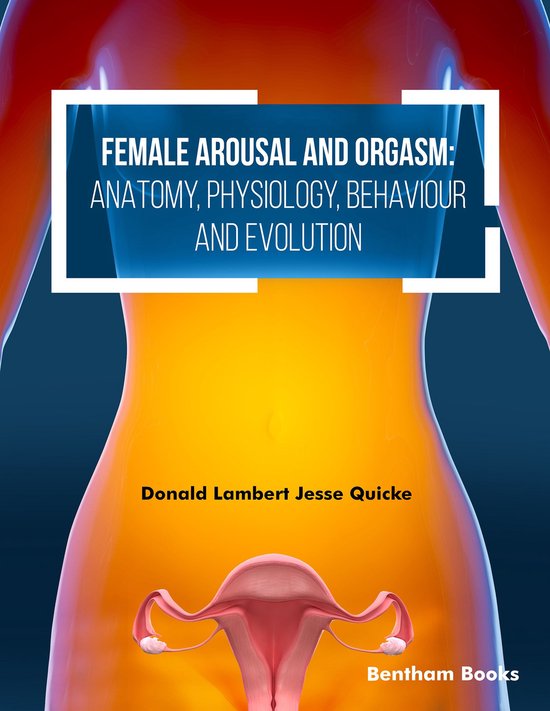 Female Arousal and Orgasm Anatomy, Physiology, Behaviour and ... - cover