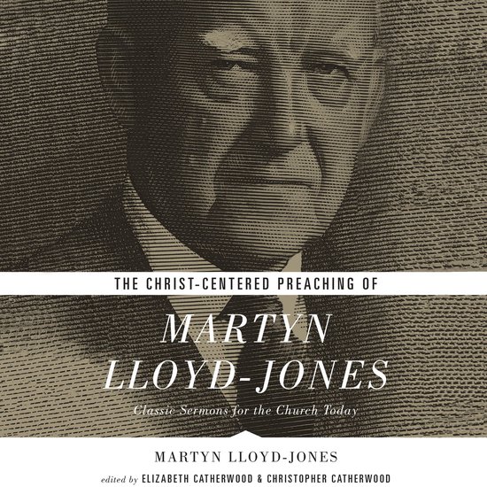 The Christ-Centered Preaching of Martyn Lloyd-Jones - cover