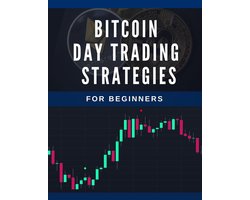 Day Trading Strategies - Bitcoin Day Trading Strategies For Beginners